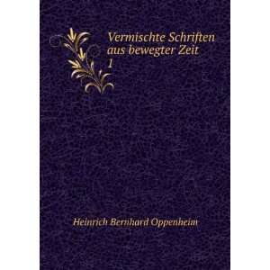  Schriften aus bewegter Zeit. 1: Heinrich Bernhard Oppenheim: Books