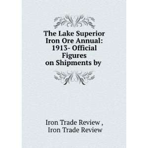  The Lake Superior Iron Ore Annual: 1913  Official Figures 