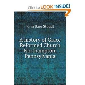   Reformed Church Northampton, Pennsylvania: John Baer Stoudt: Books