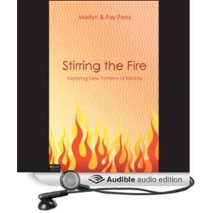 Stirring the Fire Exploring New Patterns of Ministry 