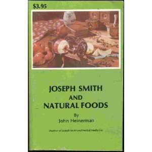  JOSEPH SMITH AND NATURAL FOODS MORMON LDS: John Heinerman 