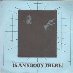  IS THERE ANYBODY THERE 7 INCH (7 VINYL 45) UK VROOM 