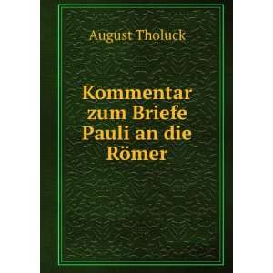  Kommentar zum Briefe Pauli an die RÃ¶mer August Tholuck Books