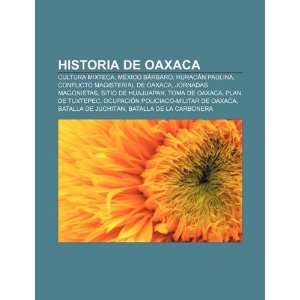  de Oaxaca: Cultura mixteca, México bárbaro, Huracán Paulina 