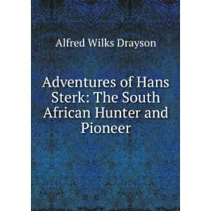  Adventures of Hans Sterk The South African Hunter and 