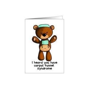 Carpal Tunnel Syndrome   Scrub Bear   Get Well Card 