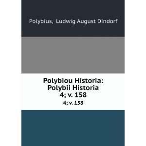    Polybii Historia. 4; v. 158 Ludwig August Dindorf Polybius Books
