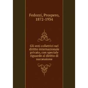   riguardo al diritto di successione Prospero, 1872 1934 Fedozzi Books