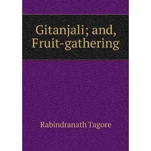    Gitanjali; and, Fruit gathering Rabindranath Tagore Books