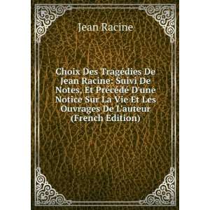   Vie Et Les Ouvrages De Lauteur (French Edition) Jean Racine Books