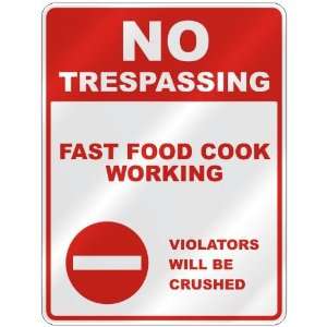  NO TRESPASSING  FAST FOOD COOK WORKING VIOLATORS WILL BE 