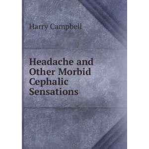   Headache and Other Morbid Cephalic Sensations Harry Campbell Books