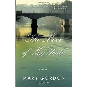  The Love of My Youth [Paperback]: Mary Gordon: Books