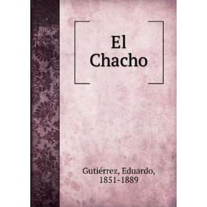 El Chacho (Spanish Edition) Eduardo GutiÃ©rrez  Books