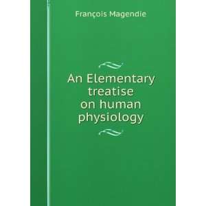   GelGementaire de physiologie Francois Revere, John, Magendie Books
