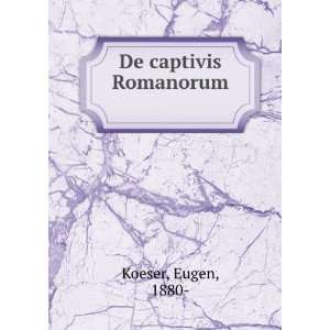  De captivis Romanorum Eugen, 1880  Koeser Books