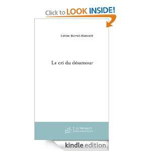 Le cri du désamour (French Edition) Céline Barret Alanvert  