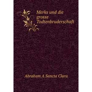   Merks und die grosse Todtenbruderschaft: Abraham A Sancta Clara: Books