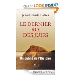 Le dernier roi des Juifs (French Edition) Jean Claude LATTÈS  