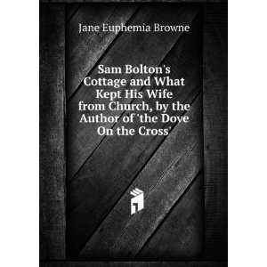 Sam Boltons Cottage and What Kept His Wife from Church, by the Author 