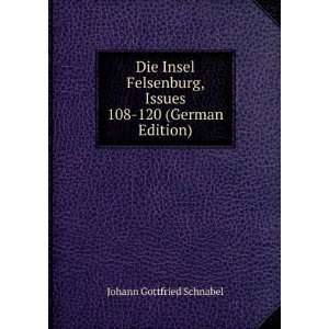   , Issues 108 120 (German Edition) Johann Gottfried Schnabel Books