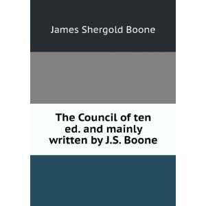   Ten Ed. and Mainly Written by J.S. Boone. James Shergold Boone Books