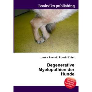  Degenerative Myelopathien der Hunde: Ronald Cohn Jesse 