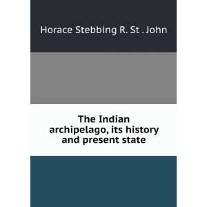   , its history and present state: Horace Stebbing R. St . John: Books