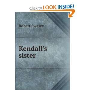  Kendalls sister Robert Swasey Books