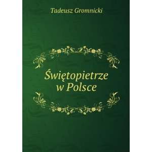  Å?wiÄTMtopietrze w Polsce Tadeusz Gromnicki Books