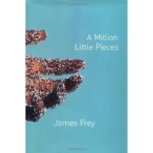  A Million Little Pieces [Hardcover]: James Frey: Books