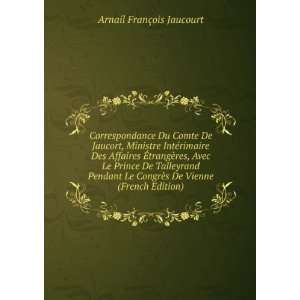   Talleyrand Pendant Le CongrÃ¨s De Vienne (French Edition) Arnail