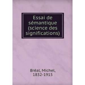   (science des significations) Michel, 1832 1915 BrÃ©al Books