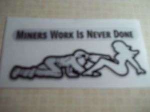 Miners Work is Never Done Coal Mining Sticker  