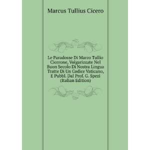  Le Paradosse Di Marco Tullio Cicerone, Volgarizzate Nel 