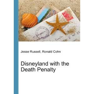  Disneyland with the Death Penalty: Ronald Cohn Jesse 