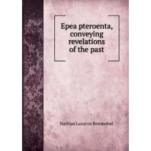 Epea pteroenta, conveying revelations of the past Nathan 