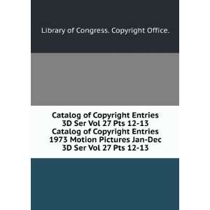  of Copyright Entries 3D Ser Vol 27 Pts 12 13. Catalog of Copyright 