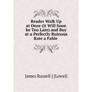  Reader Walk Up at Once (it Will Soon be Too Late) and Buy 