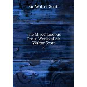   Prose Works of Sir Walter Scott. 4 Sir Walter Scott Books