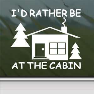  Id Rather Be At The Cabin White Sticker Camping Hiking 