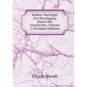   Durch Die Geschichte, Volume 2 (German Edition) Ulrich Wendt Books