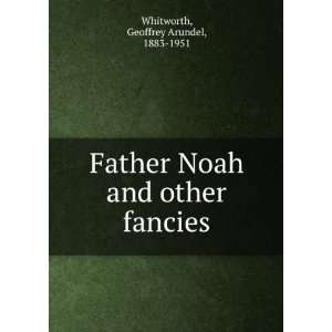  Father Noah and other fancies, Geoffrey Arundel Whitworth Books