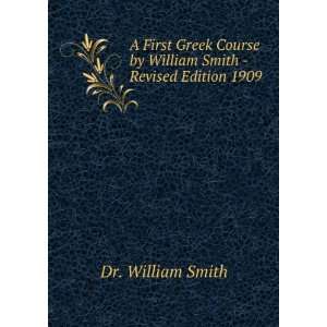   by William Smith   Revised Edition 1909 Dr. William Smith Books
