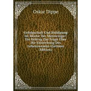   Die Entstehung Des Lehenswesens (German Edition) Oskar Dippe Books