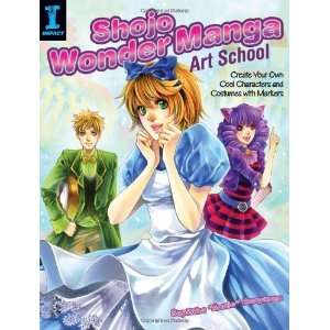  Shojo Wonder Manga Art School: Create Your Own Cool 