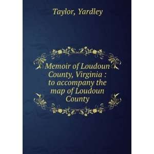    to accompany the map of Loudoun County Yardley Taylor Books