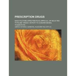  Prescription drugs many factors affected FDAs approval 