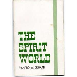 The Spirit World Richard W. DeHaan Books
