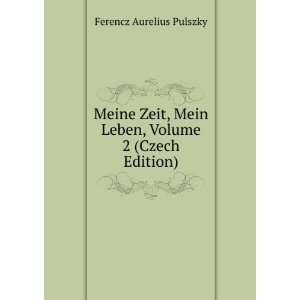   Mein Leben, Volume 2 (Czech Edition) Ferencz Aurelius Pulszky Books